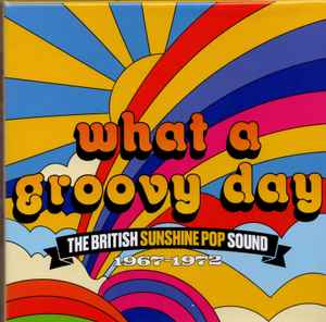 Various - What A Groovy Day (The British Sunshine Pop Sound 1967-1972) album cover