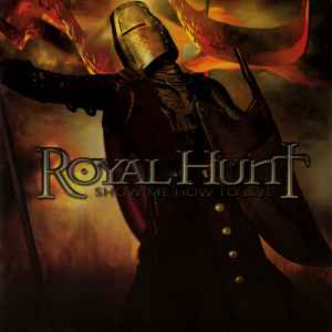 Royal Hunt - Show Me How To Live album cover