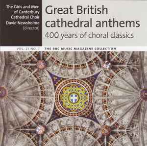 Great British Cathedral Anthems - 400 Years Of Choral Classics - The Girls And Men Of Canterbury Cathedral Choir, David Newsholme
