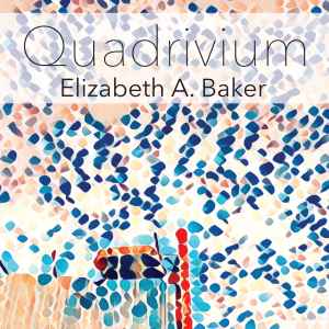 Elizabeth A. Baker - Quadrivium  album cover