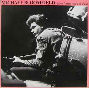 Mike Bloomfield - Between The Hard Place & The Ground