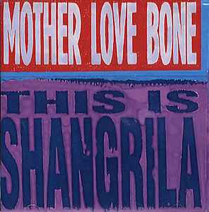 Mother Love Bone - This Is Shangrila album cover