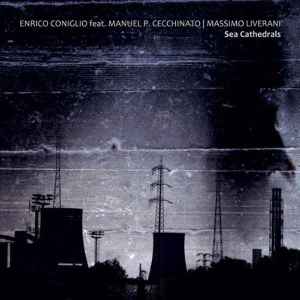Sea Cathedrals - Enrico Coniglio Feat. Manuel P. Cecchinato | Massimo Liverani