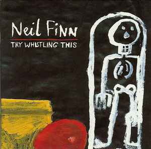 Try Whistling This - Neil Finn