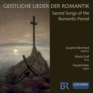 Susanne Bernhard - Geistliche Lieder Der Romantik = Sacred Songs Of The Romantic Period album cover