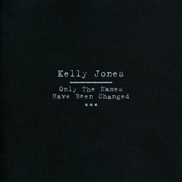 Kelly Jones - Only The Names Have Been Changed | Releases | Discogs