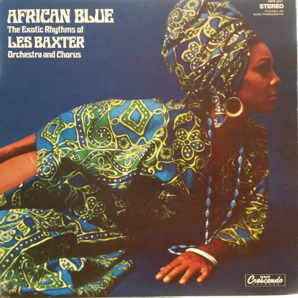 Les Baxter Orchestra And Chorus – African Blue (The Exotic Rhythms