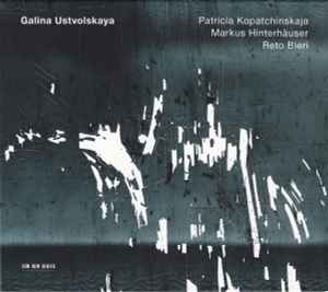 Untitled - Galina Ustvolskaya - Patricia Kopatchinskaja / Markus Hinterhäuser / Reto Bieri