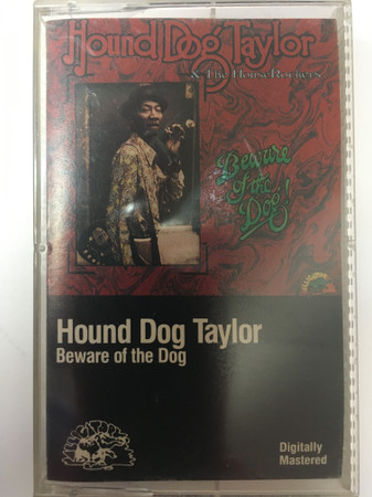 Hound Dog Taylor & The House Rockers - Beware Of The Dog