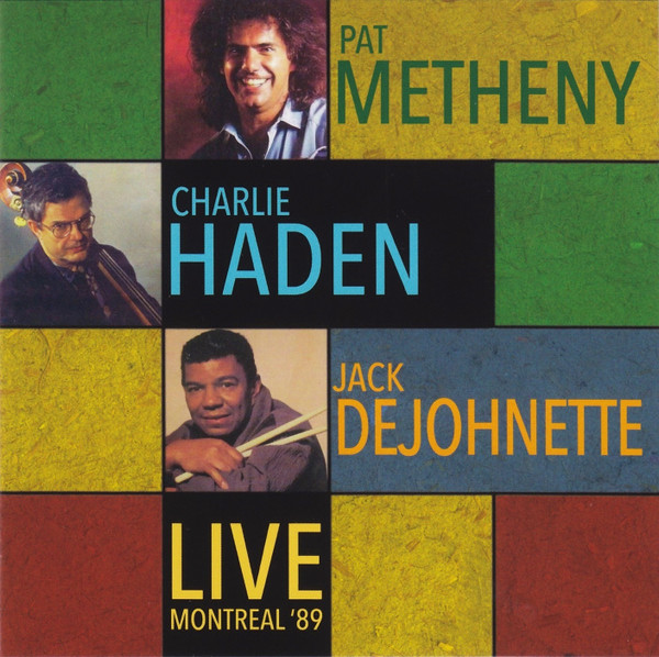 Pat Metheny, Charlie Haden, Jack Dejohnette – Live Montreal '89 
