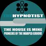 Cover of The House Is Mine / Pioneers Of The Warped Groove, , File