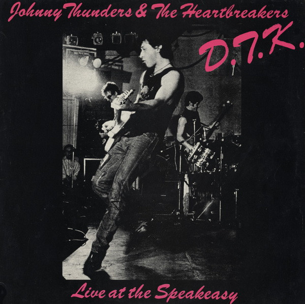 Johnny Thunders & The Heartbreakers – D.T.K. (Live At The 