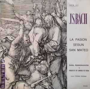 Johann Sebastian Bach - La Pasion Segun San Mateo ( Vol.III) album cover
