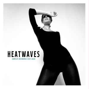 Heatwaves (3) - Complete Recordings 2017-2020