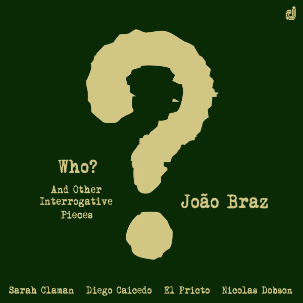 ladda ner album João Braz - Who And Other Interrogative Pieces
