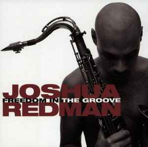 Freedom In The Groove - Joshua Redman