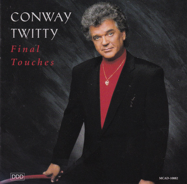 Conway Twitty – Final Touches (1993, CD) - Discogs