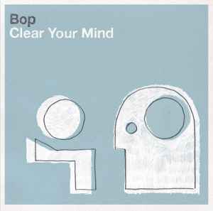 Bop (5) - Clear Your Mind album cover