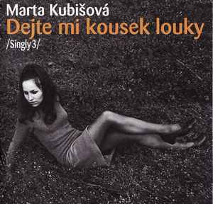 Dejte Mi Kousek Louky /Singly 3/ - Marta Kubišová