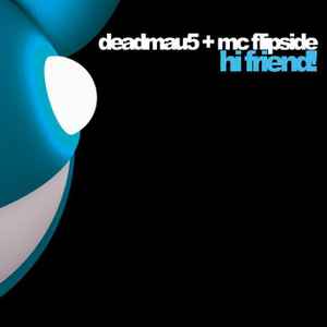 Deadmau5 - Hi Friend!