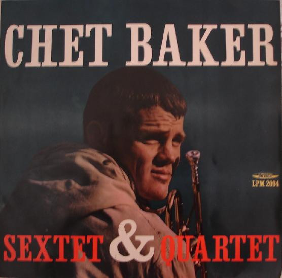 Chet Baker – Sextet & Quartet (1960, Vinyl) - Discogs