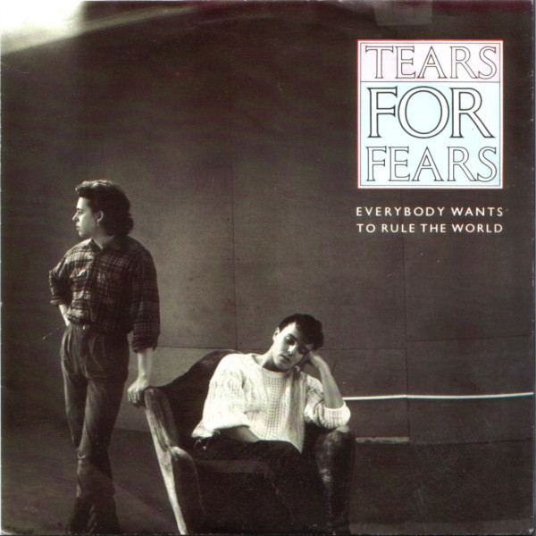 Everybody Wants To Rule The World, Tears For Fears