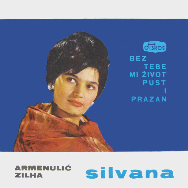 télécharger l'album Zilha Armenulić Silvana - Bez Tebe Mi Život Pust I Prazan