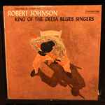 Robert Johnson – King Of The Delta Blues Singers (1970, Vinyl 