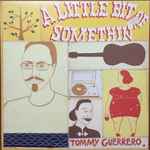 Tommy Guerrero - A Little Bit Of Somethin' | Releases | Discogs