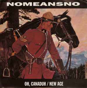 Oh, Canaduh / New Age - Nomeansno