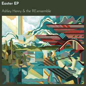 Easter EP - Ashley Henry & The RE:ensemble