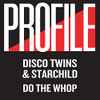 Disco Twins & Starchild (17) - Do The Whop / Get Back