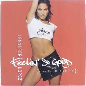 Jennifer Lopez Featuring Big Pun & Fat Joe – Feelin' So Good (2000