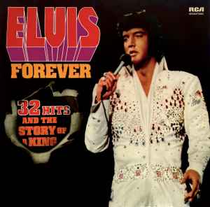 Elvis Forever (32 Hits And The Story Of A King) - Elvis