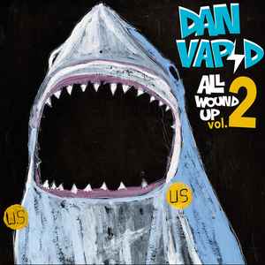 Dan Vapid* - All Wound Up Vol. 2