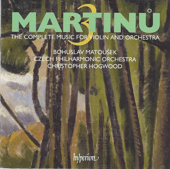 baixar álbum Martinů Bohuslav Matoušek, Czech Philharmonic Orchestra, Christopher Hogwood - The Complete Music For Violin And Orchestra 3