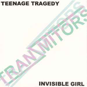 Teenage Tragedy / Invisible Girl - Tranzmitors