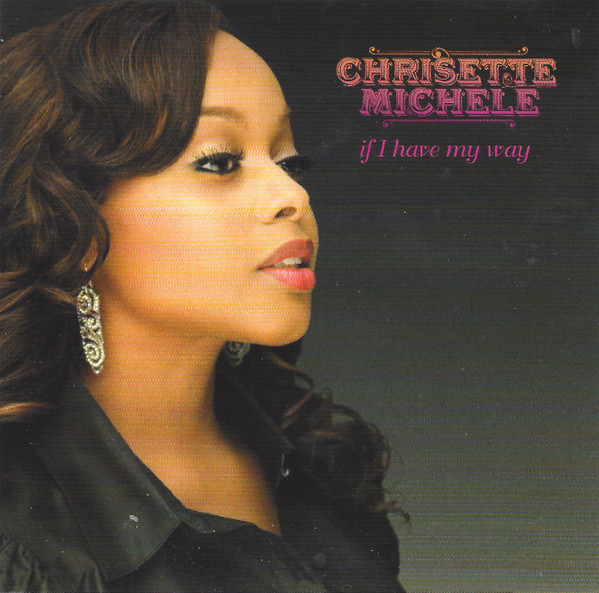 Chrisette Michele If I Have My Way 2007 CD Discogs