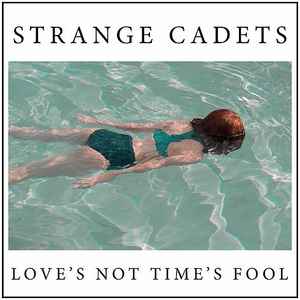 Strange Cadets - Love's Not Time's Fool album cover