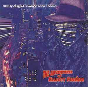Carey Ziegler's Expensive Hobby - The Adventures Of Elliott Finesse - Chapter 11 - Nation Of Strangers album cover