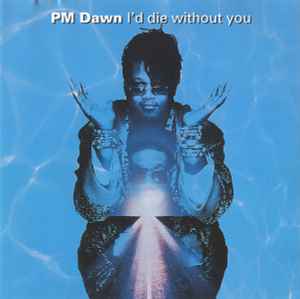 P.M. Dawn - I'd Die Without You