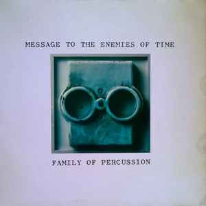 Family Of Percussion - Message To The Enemies Of Time