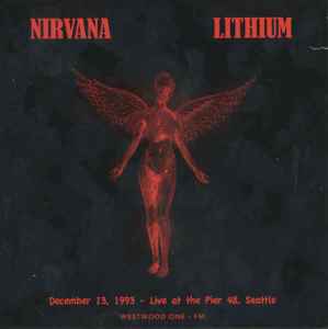 Nirvana - Lithium - December 13, 1993 - Live At The Pier 48, Seattle album cover