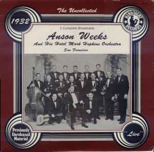 Anson Weeks And His Hotel Mark Hopkins Orchestra - The Uncollected Anson Weeks & Hotel Mark Hopkins Orchestra, 1932