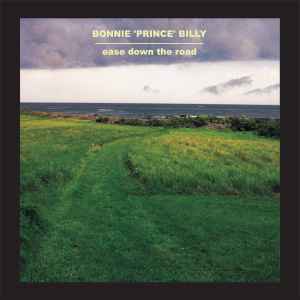 Ease Down The Road - Bonnie 'Prince' Billy