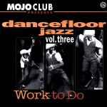 Mojo Club Presents Dancefloor Jazz Vol. Three (Work To Do) (1994