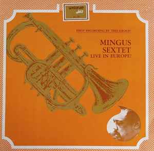 Charles Mingus Sextet - Live In Europe! album cover