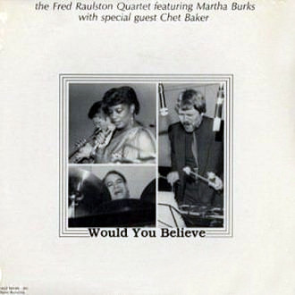 ladda ner album The Fred Raulston Quartet featuring Martha Burks With Special Guest Chet Baker - Would You Believe