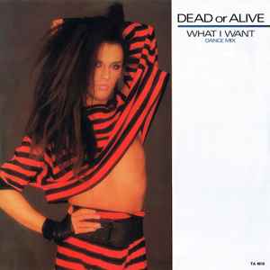 What I Want (Dance Mix) - Dead Or Alive
