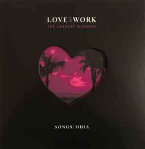 Love & Work (The Lioness Sessions) - Songs: Ohia